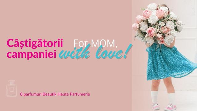 Castigatori extragere For Mom, with Love!