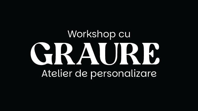 Workshop cu GRAURE - atelier de personalizare