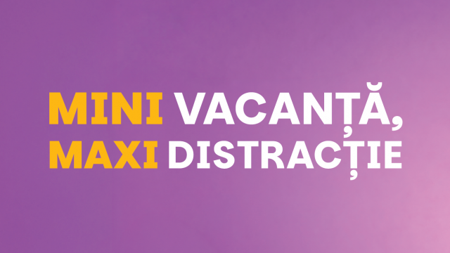 MINI VACANȚĂ, MAXI DISTRACȚIE la Palas!