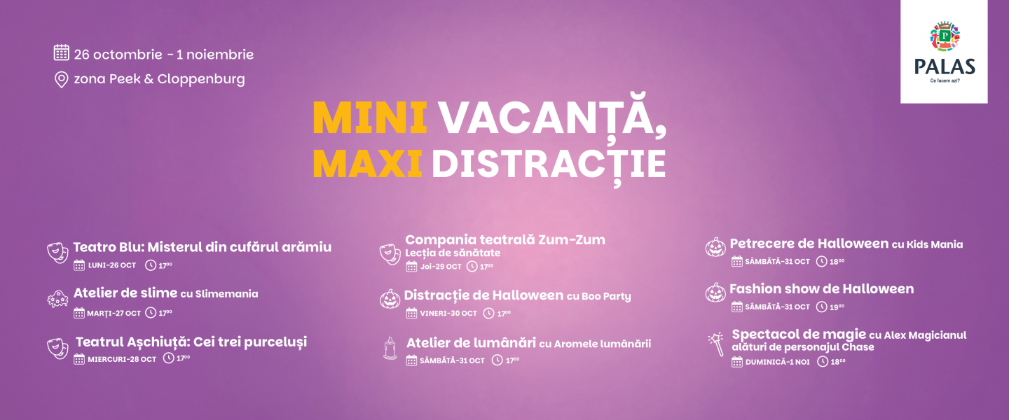 MINI VACANȚĂ, MAXI DISTRACȚIE la Palas!